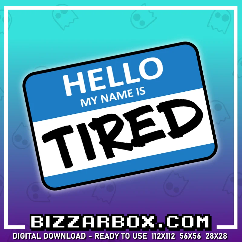 Twitch Streamer Emote - Hello Tired Name Tag